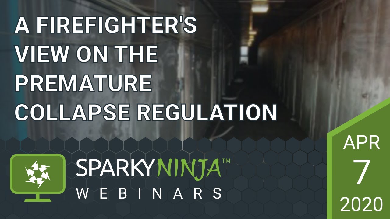 A firefighters view on the premature collapse regulation - A SparkyNinja Webinar