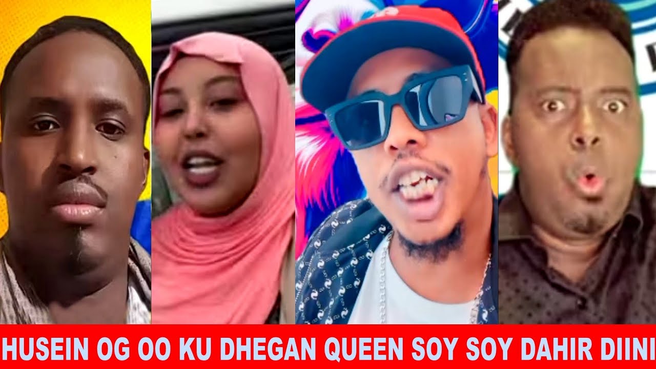 HUSSEIN OG OO KU CIIL BAXAY QUEEN SOY SOY DAHIR DIINI SHARMA BOY MOHAMED BK ADKAATAY