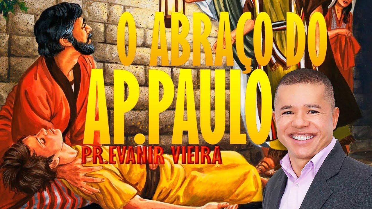 Mensagem do abra&ccedil;o do Ap.Paulo em &Ecirc;utico - Pr.Evanir Vieira