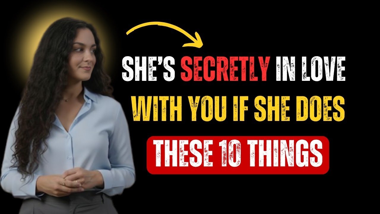 She’s Secretly in Love With You If She Does These 10 Things | Female Psychology