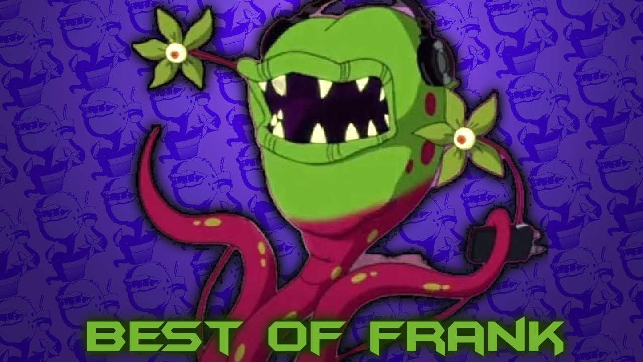 frank the plant being the best character