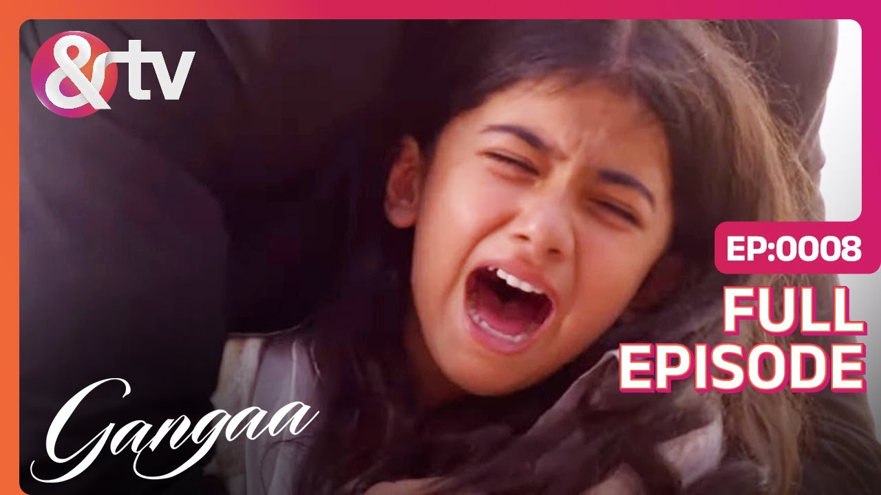 Ganga ढूँढ रही है अपने बाबा को मृतकों में! | Gangaa | Full Ep. 8 | And TV