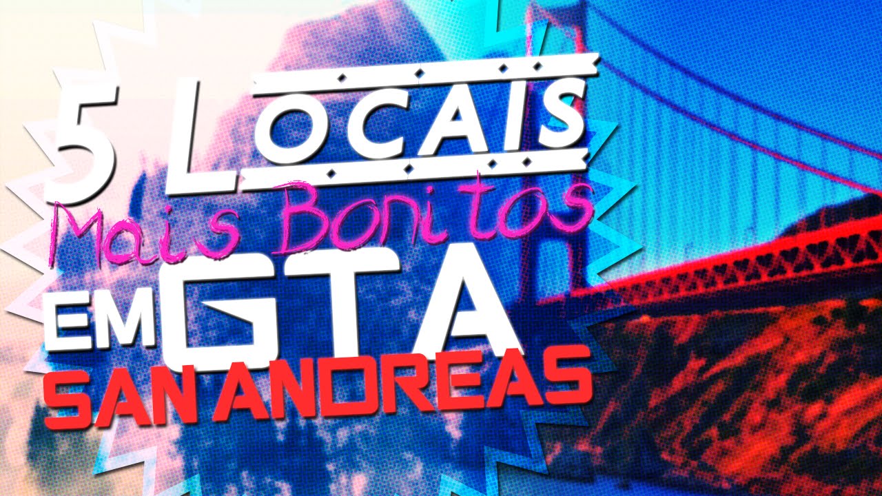 5 LOCAIS MAIS BONITOS DE GTA SAN ANDREAS