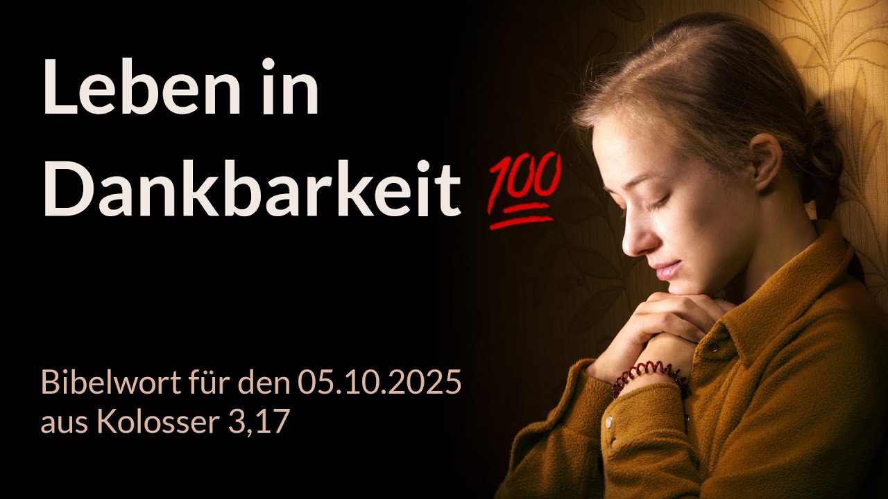 Bibelwort und Tagesimpuls am 05.10.2025: Leben in Dankbarkeit 💯