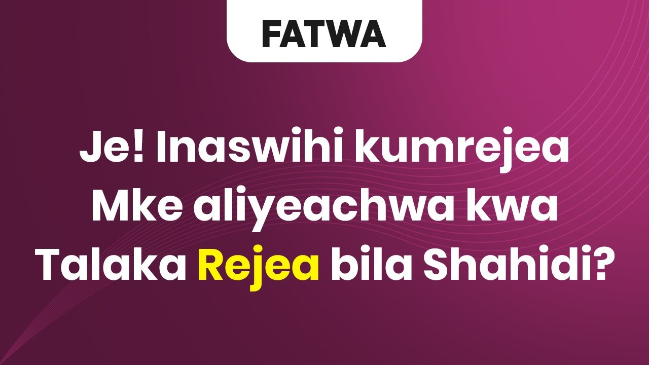 FATWA | Je! Inaswihi kumrejea Mke bila ya Shahidi?