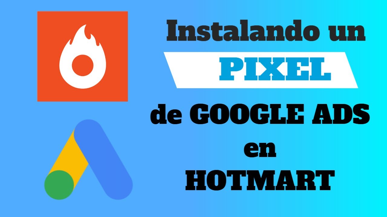 Instalando un Pixel de Google Ads en Hotmart