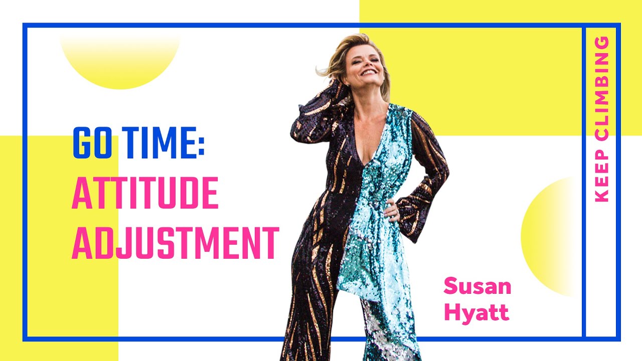 Keep Climbing | Attitude Adjustment | Susan Hyatt | Invisible Workload | Entrepreneurs