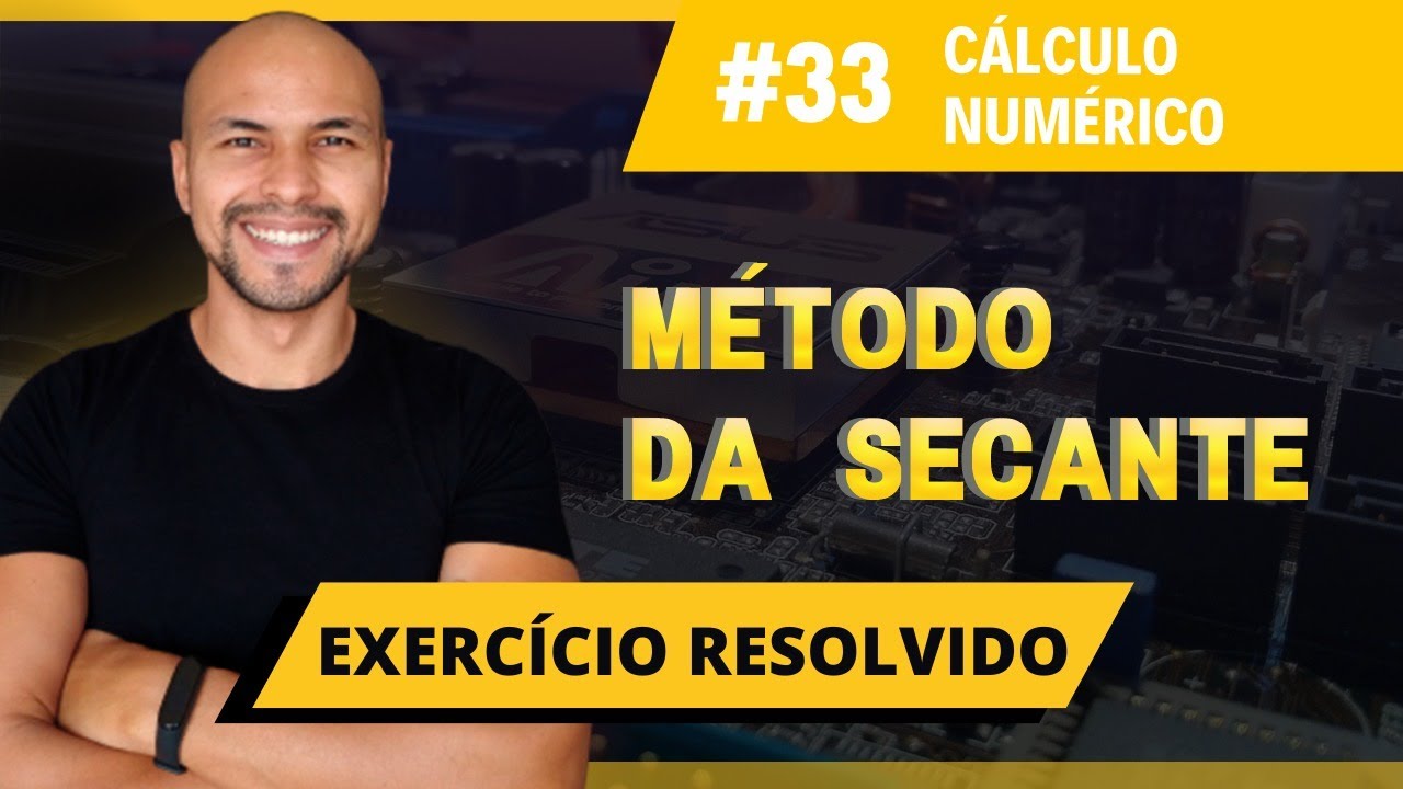 #33 - Método da Secante | Exercício Resolvido | Cálculo Numérico | Prof. Jalberth Fernandes