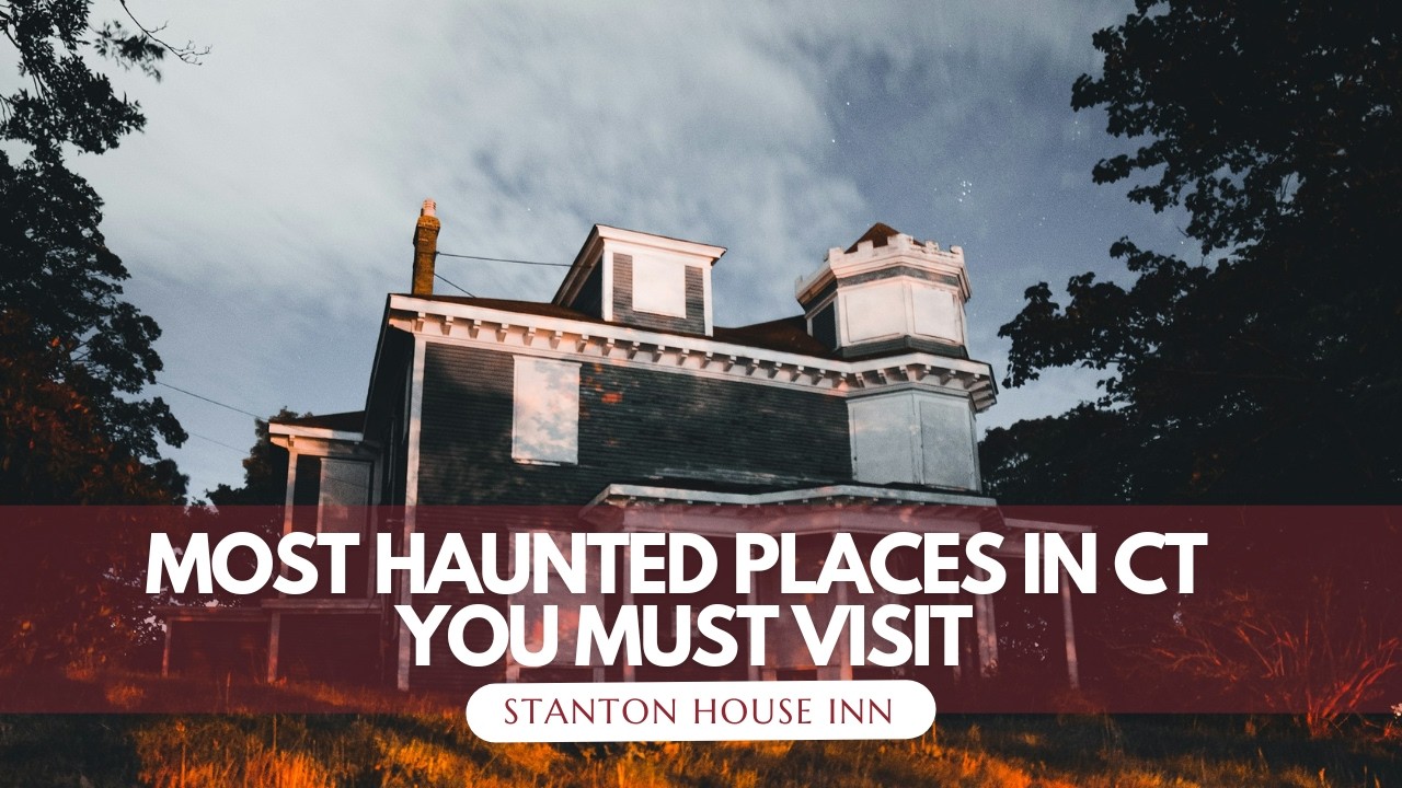 Most Haunted Places in Connecticut You Must Visit 👻