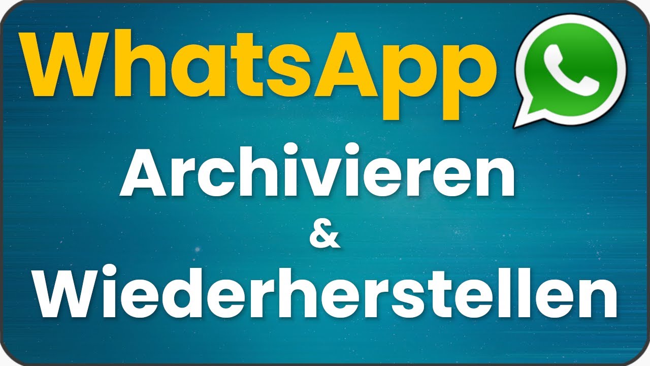 WhatsApp archivierte Chats wiederherstellen & Chats archivieren