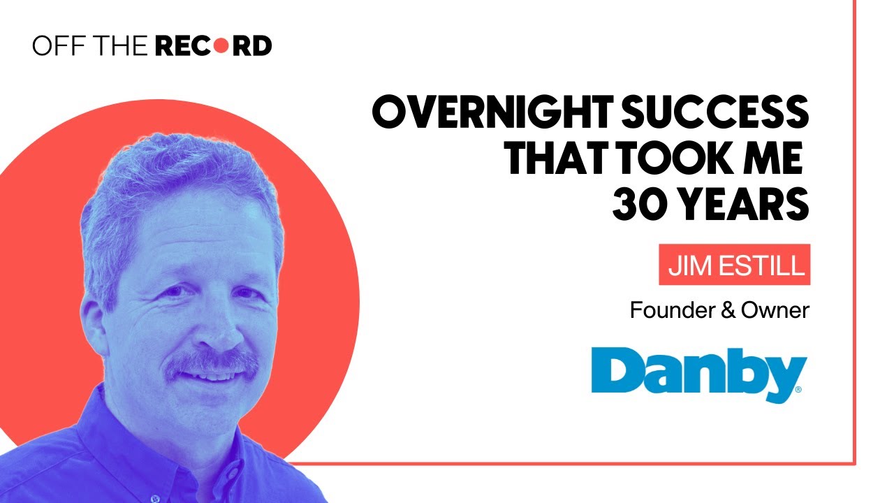 Overnight success that took me 30 years (with Founder and Owner of Danby Appliances, Jim Estill)