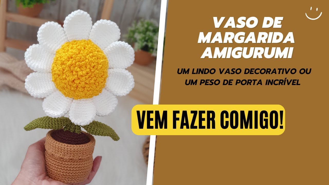 VASO DE MARGARIDA AMIGURUMI | Um lindo vaso decorativo ou um peso de porta incrível