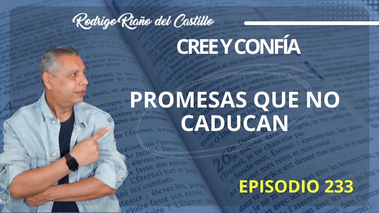 CREE Y CONFÍA (Episodio 233)  PROMESAS QUE NO CADUCAN