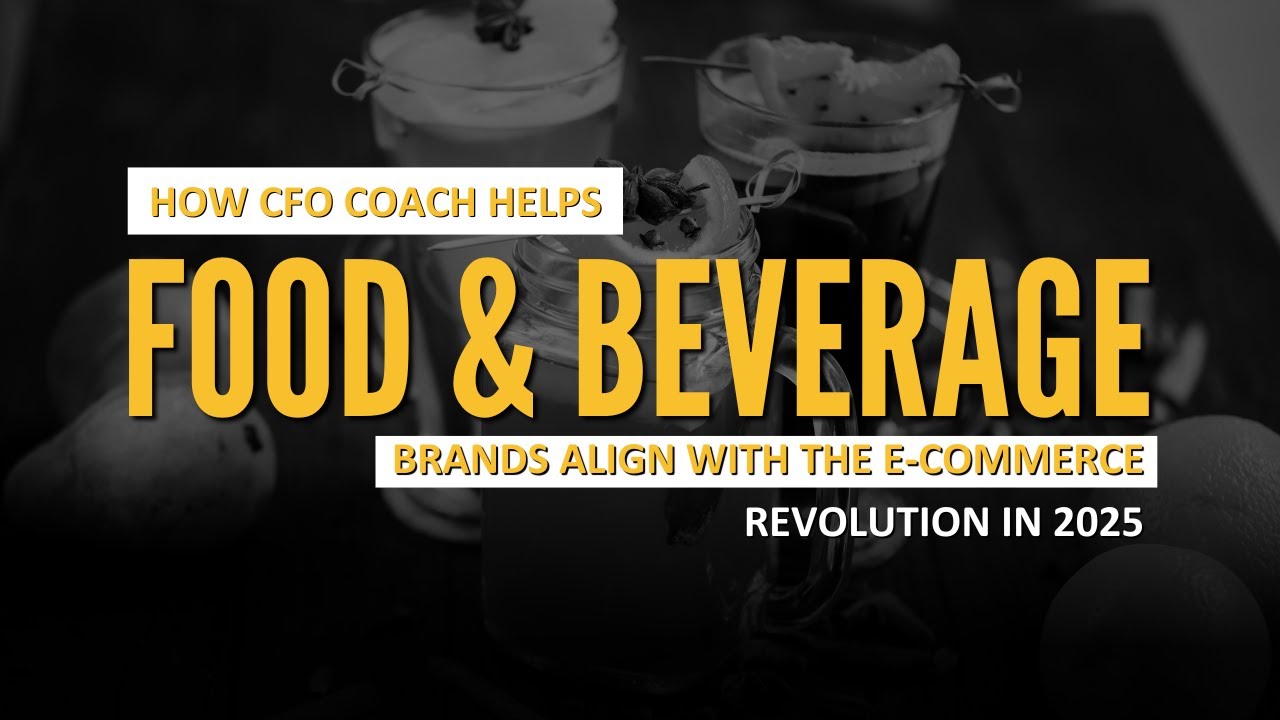 How CFO Coach Helps Food & Beverage Brands Align with the E-Commerce Revolution in 2025