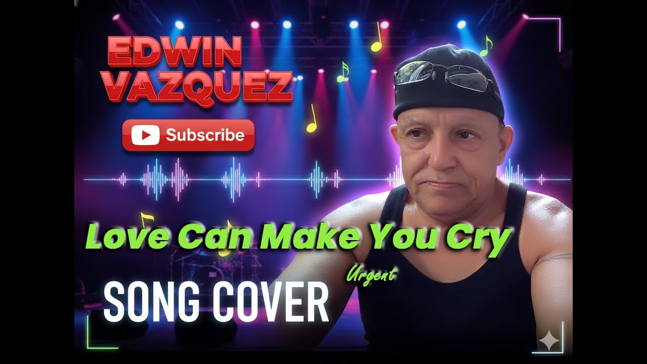 Love Can Make You Cry – Urgent | Song Cover by Edwin Vazquez
