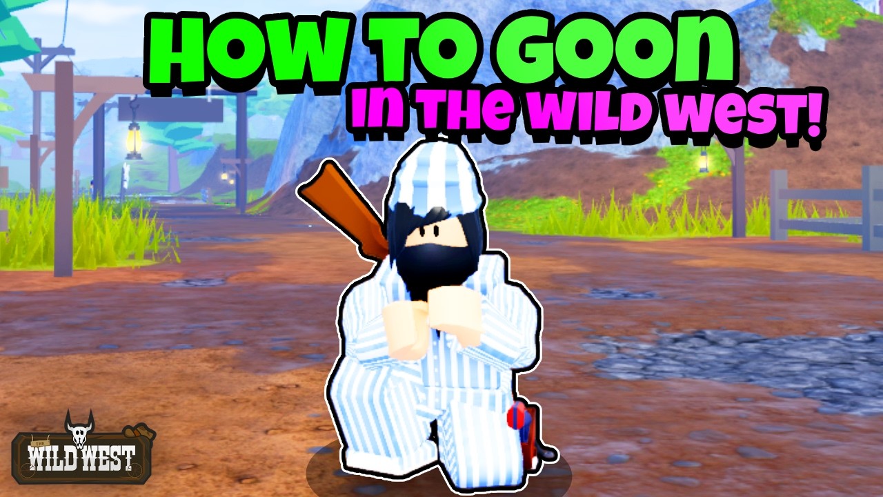 How To GOON Properly I The Wild West