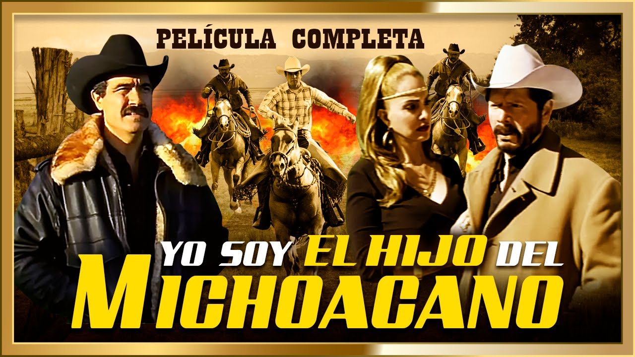 YO SOY EL HIJO DEL MICHOACANO Pelicula de Accion completa