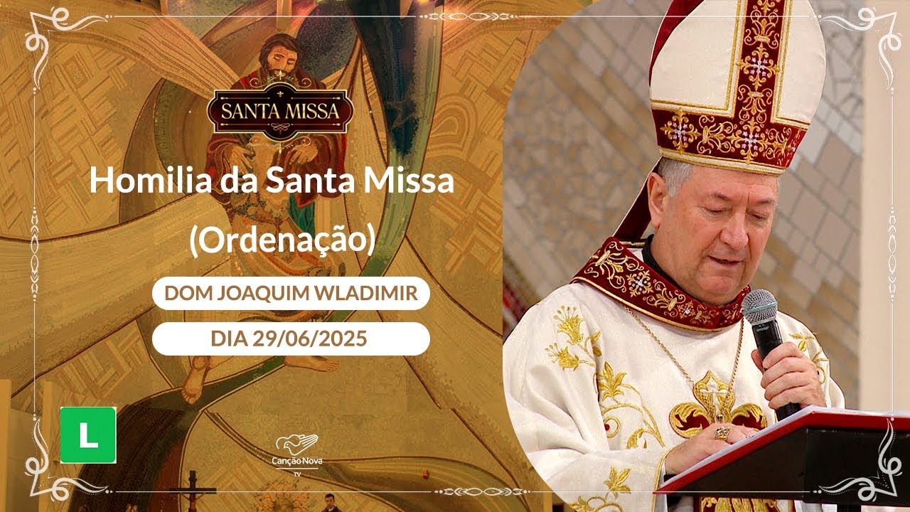 Homilia da Santa Missa - (Ordenação) -  Dom Joaquim Wladimir (29/06/2025)