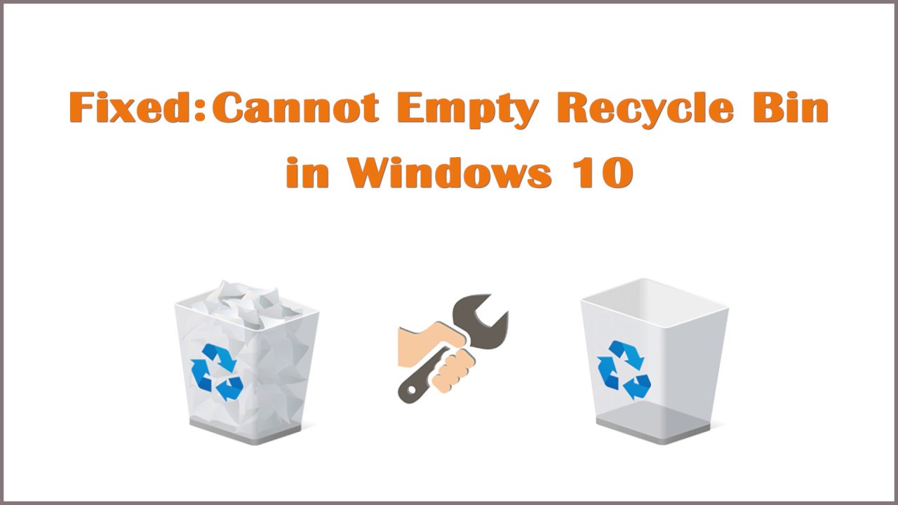 Fixed: Cannot Empty Recycle Bin in Windows 10 | Recycle Bin Won't Empty Windows 10