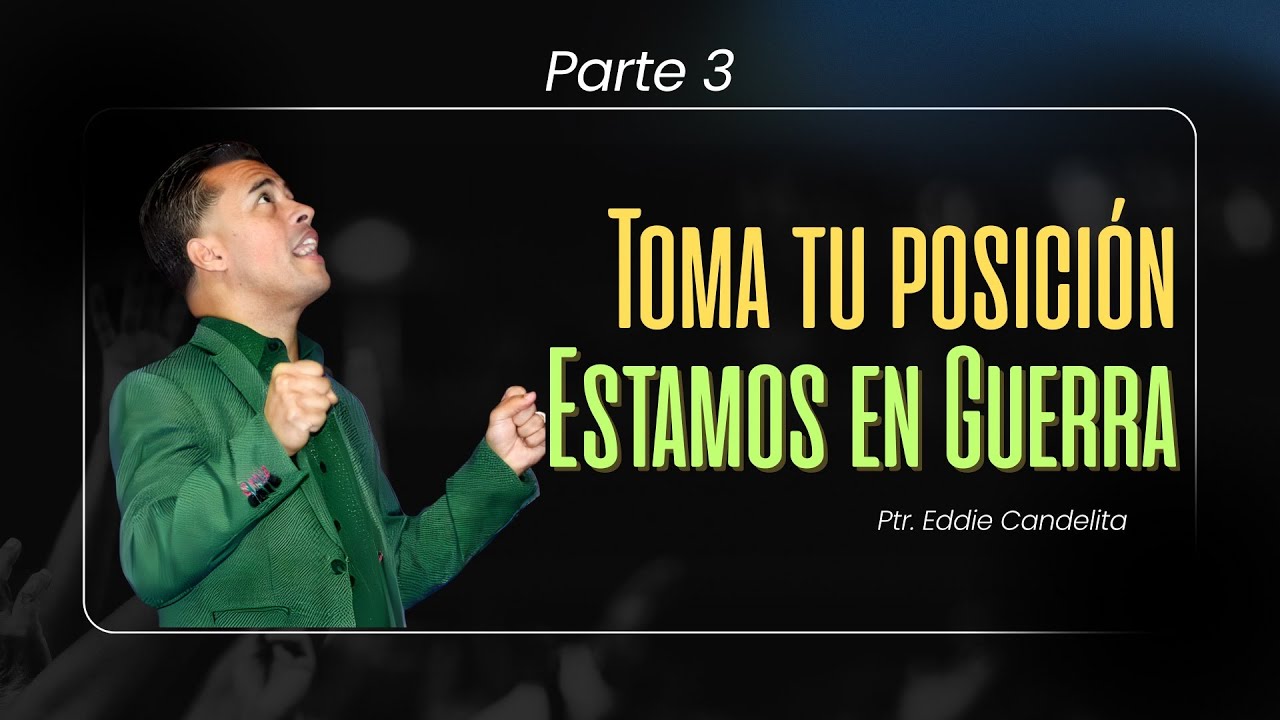 En vivo - Toma Tu Posición, Estamos en Guerra Parte 3 - Pastor Eddie Rivera Candelita