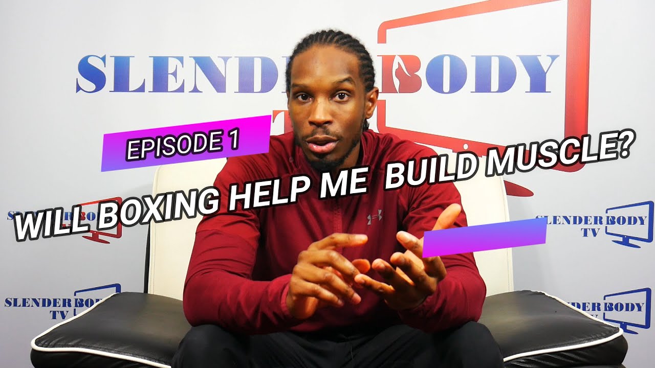 Boxing Advice-Can You Build Muscle With Boxing Training