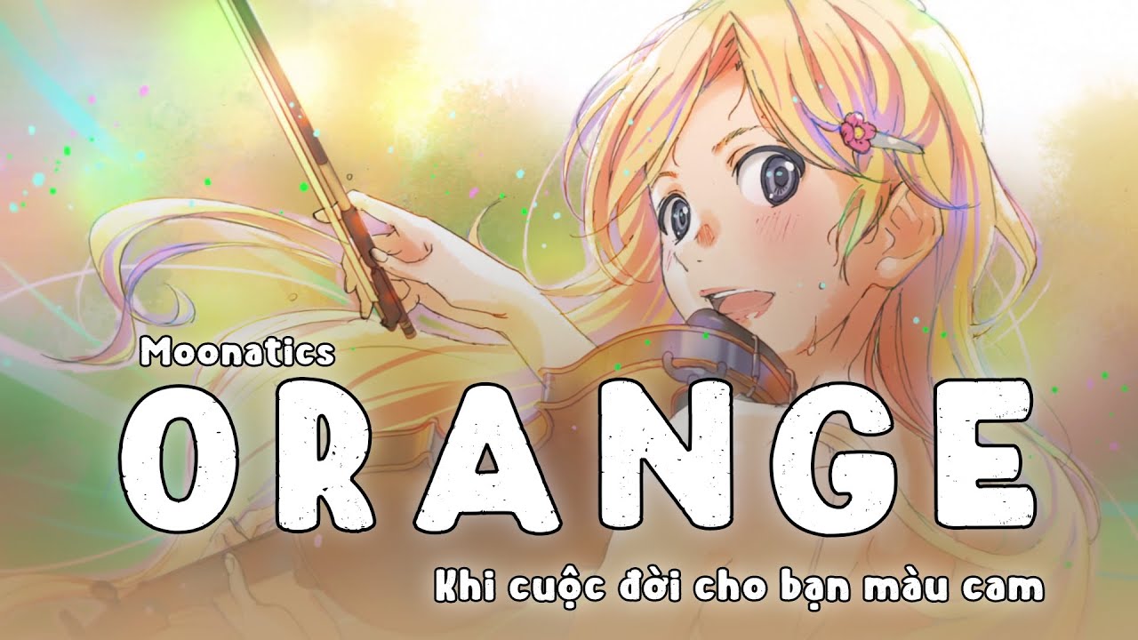 【Lời Việt】7!! - Orange - Shigatsu wa kimi no uso「Khi cuộc đời cho bạn màu cam」Moonatics Cover