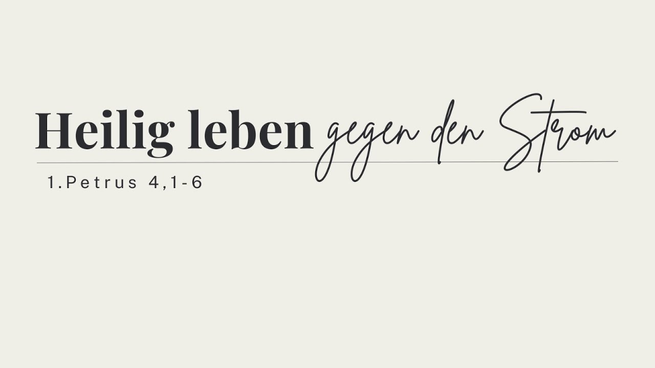 1.Petrus 4,1-6 | Heilig leben gegen den Strom | Andreas Bil