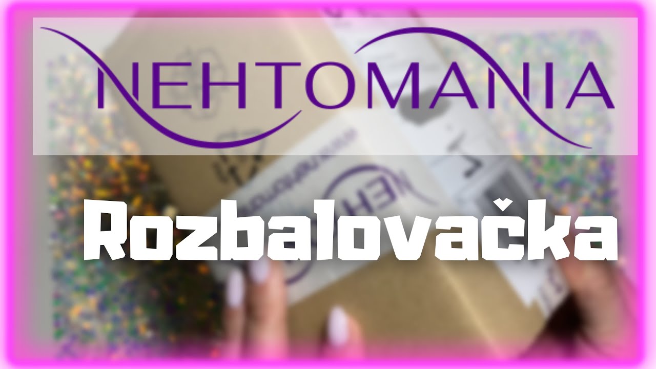 Rozbalovačka - Nehtomania dárek od Jiřího 🥰