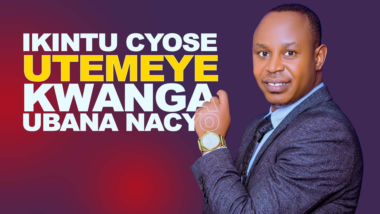 IKINTU CYOSE UTEMEYE KWANGA UBANA NACYO // #BIGIREMO_URUHARE WITH PASTOR EDOUARD NDORIMANA