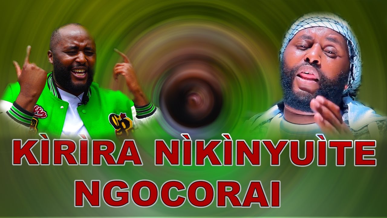 KÌRÌRA NÌKÌNYUÌTE NGOCORAI, njùng'wa na Ng'ang'a wa Kabari