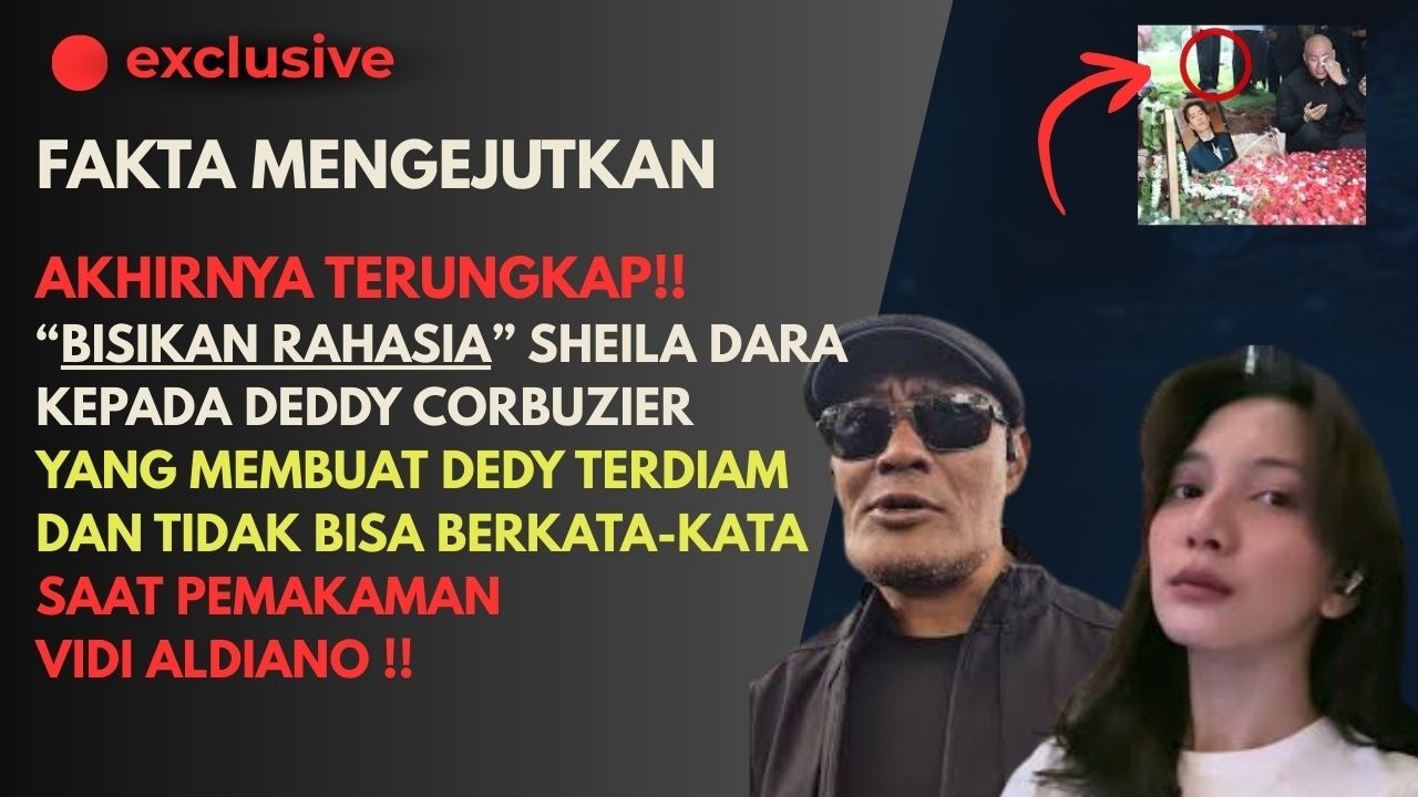 🔴TERUNGKAP! Bisikan Rahasia Sheila Dara yang Membuat Deddy Corbuzeer Terdiam Saat Pemakaman Vidi!!