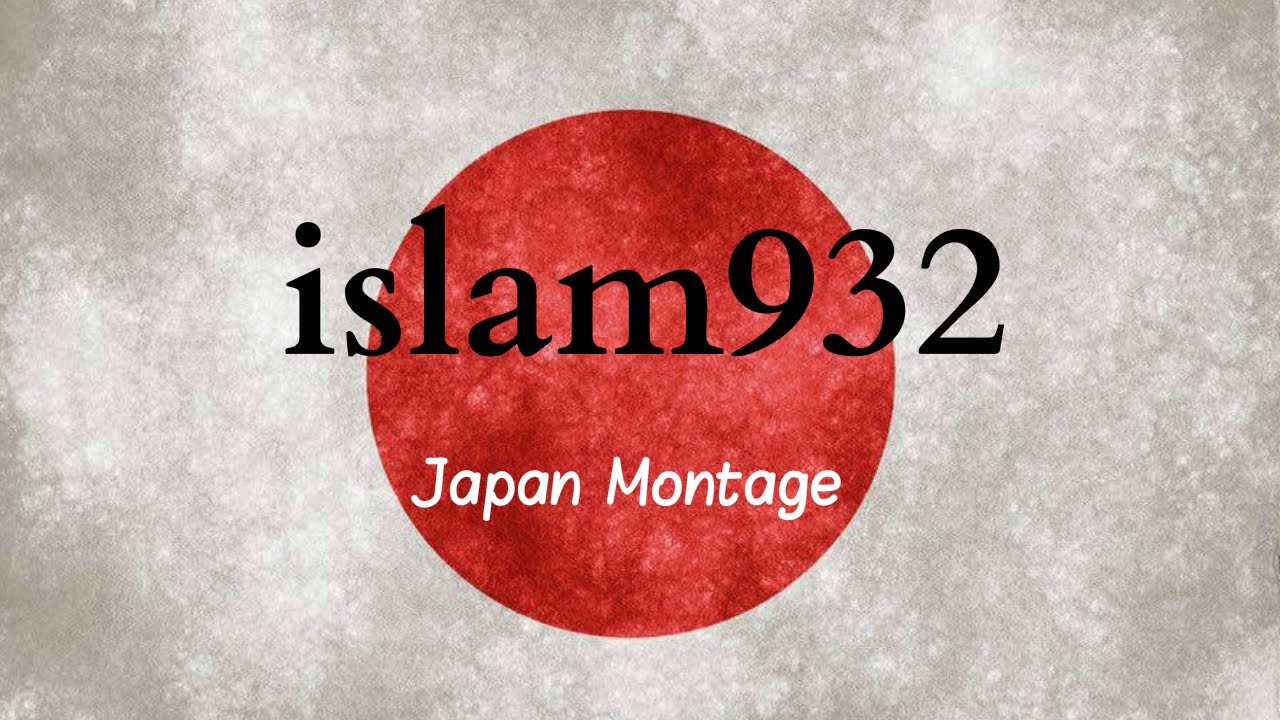 islam932 ☆ Japan Montage