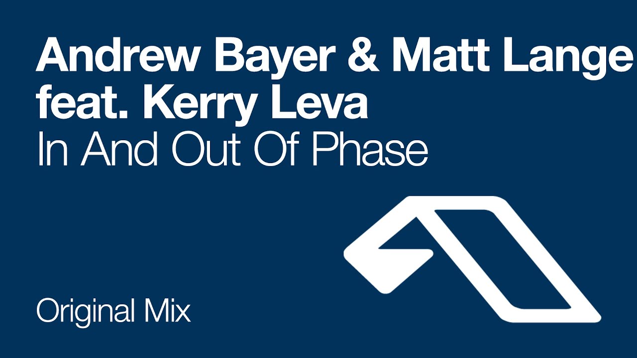 Andrew Bayer & Matt Lange feat. Kerry Leva - In And Out Of Phase (Original Mix)