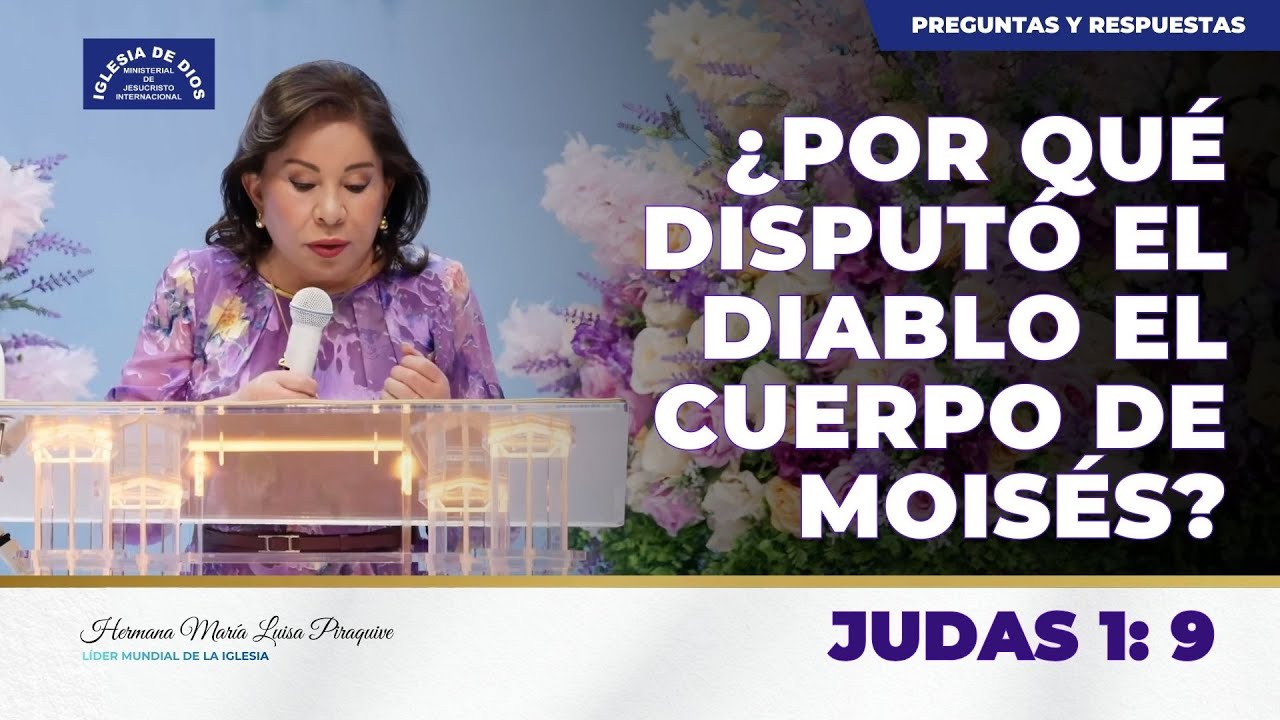 &iquest;Por qu&eacute; disput&oacute; el diablo el cuerpo de Mois&eacute;s? (Judas 1: 9) - Hna. Mar&iacute;a Luisa Piraquive #IDMJI