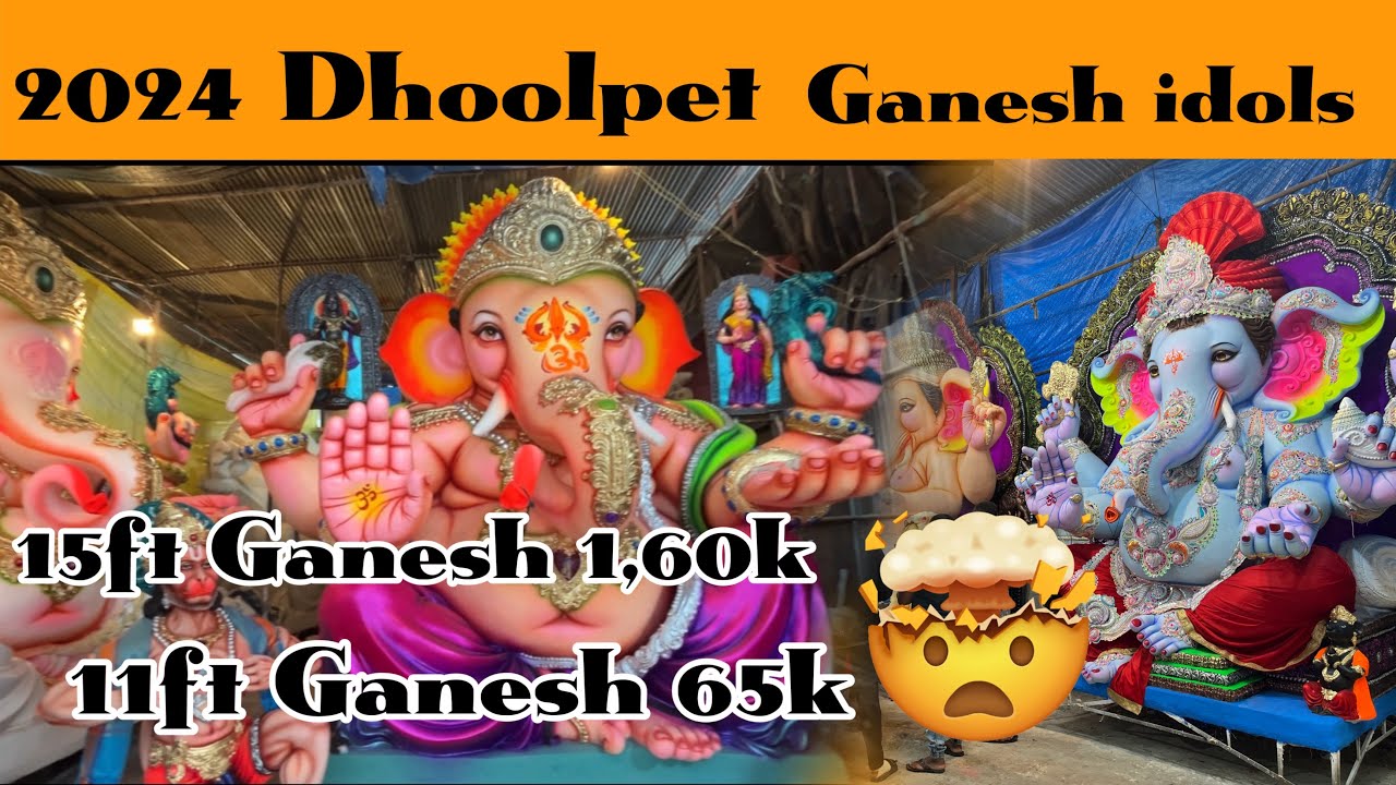 Dhoolpet Ganesh 2024 idols || 15ft Ganesh 1,60,000🤯
