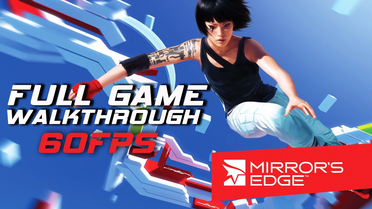 Mirror's Edge - Full Game Walkthrough (60FPS)