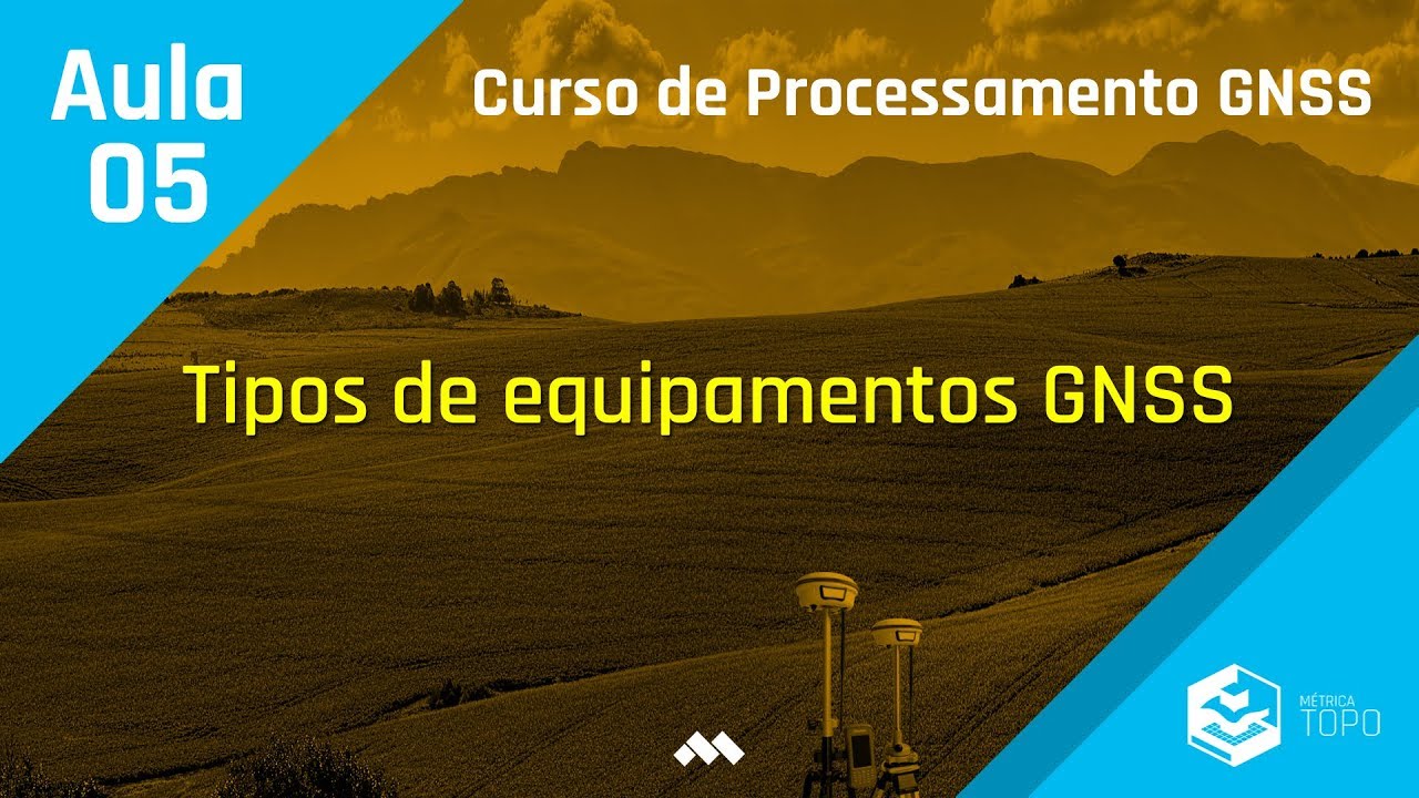 Aula 05 – Tipos de equipamentos GNSS