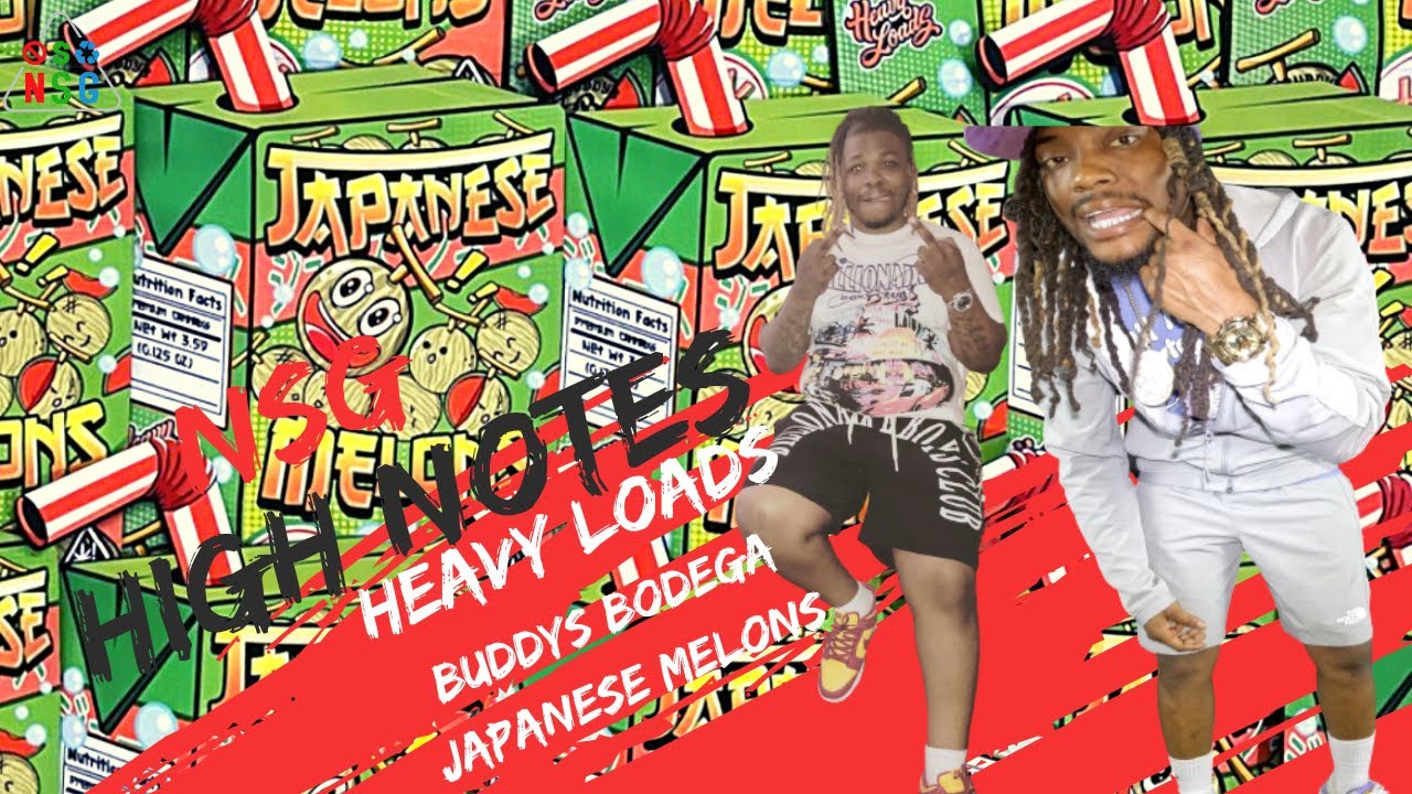 HighNotesNSG feat. Heavy Loads & Buddy&rsquo;s Bodega &ldquo;Japanese Melons&rdquo; & NonStopGoon Freestyle