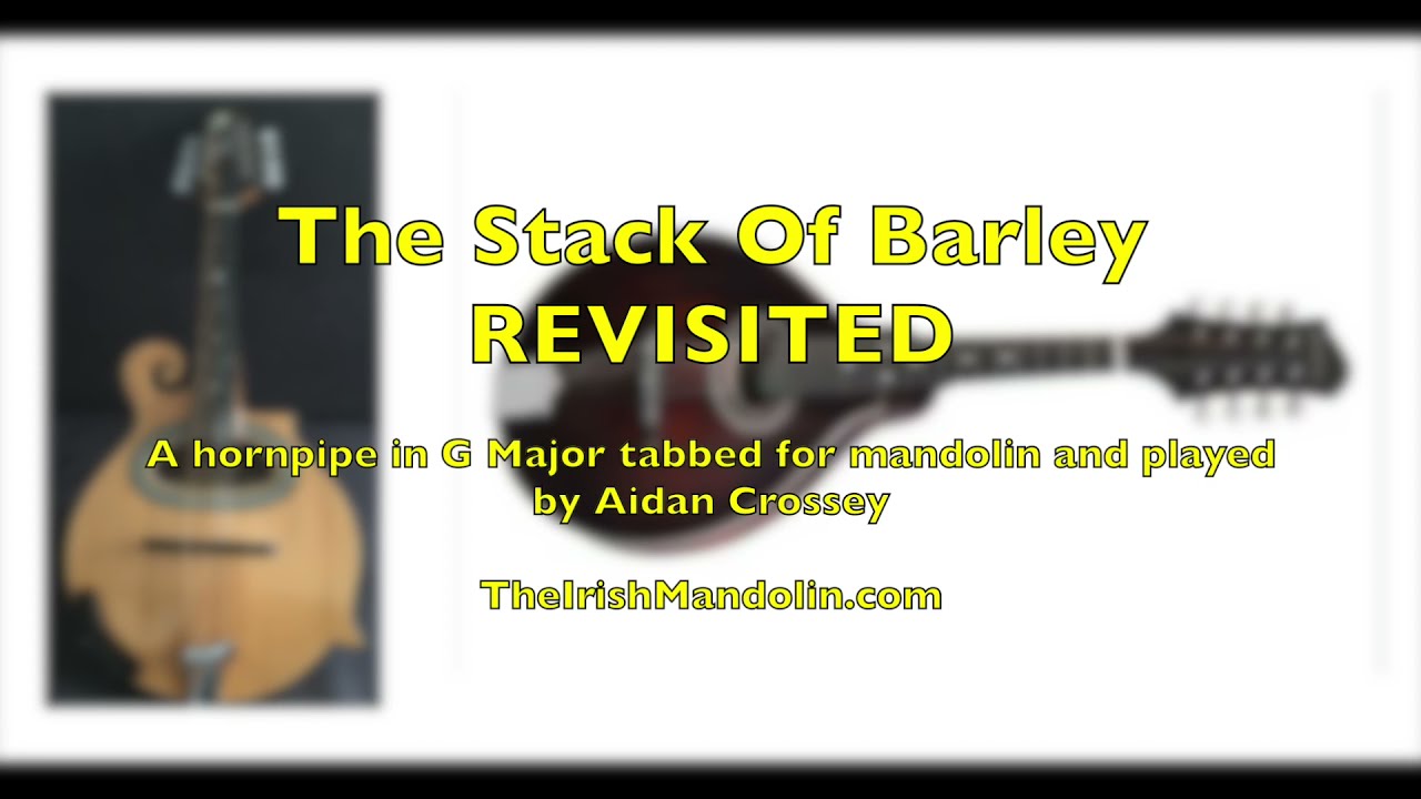 The Stack Of Barley REVISITED - a hornpipe in G tabbed for mandolin and played by Aidan Crossey