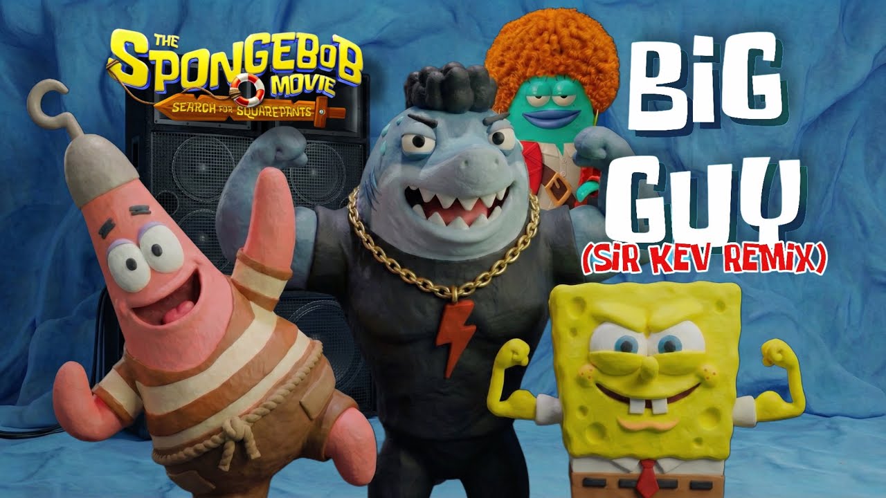 BIG GUY (Sir Kev Remix) [SpongeBob Movie: Search for SquarePants]
