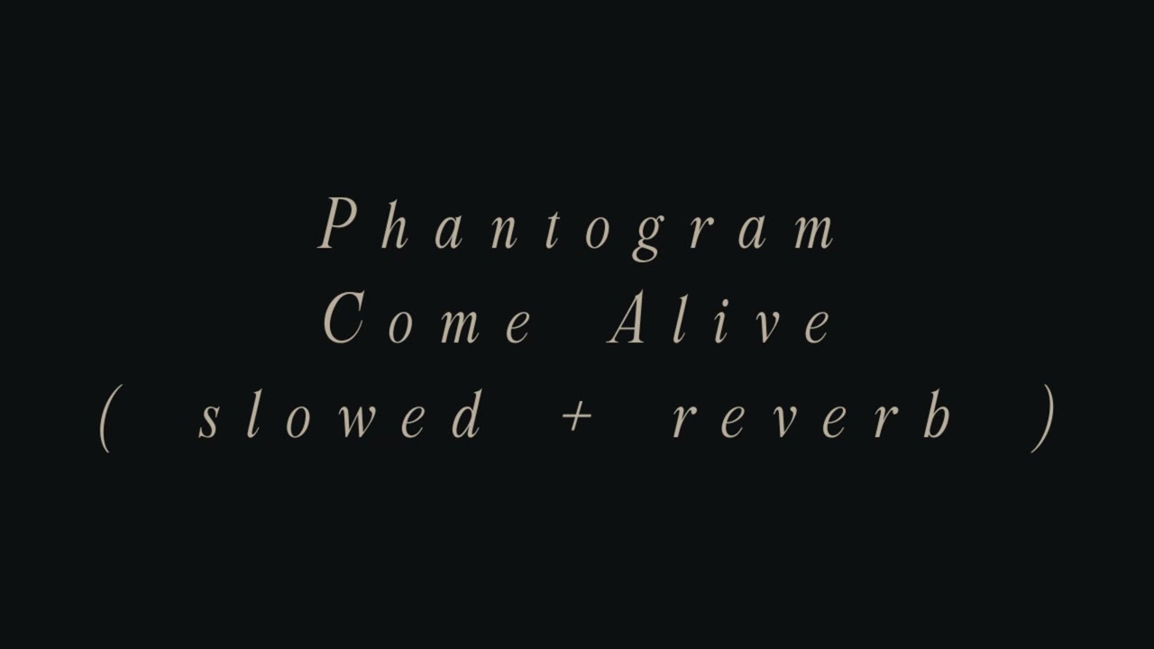 Phantogram - Come Alive (slowed + reverb)