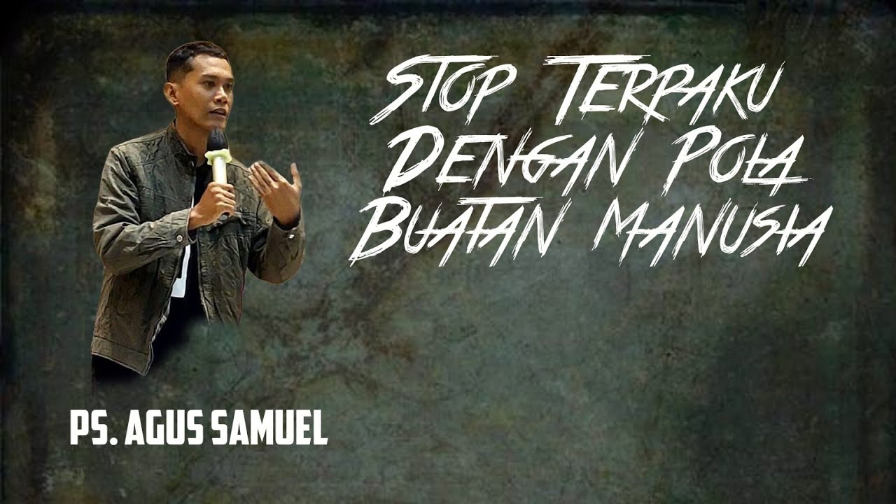 Stop Terpaku Dengan Pola Buatan Manusia - Ps Agus Samuel sedang live sekarang!
