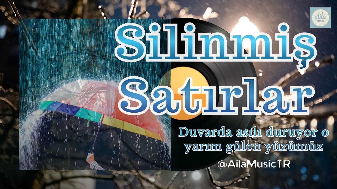 AilaMusicTR | SİLİNMİŞ SATIRLAR | Duvarda asılı duruyor o yarım gülen yüzümüz