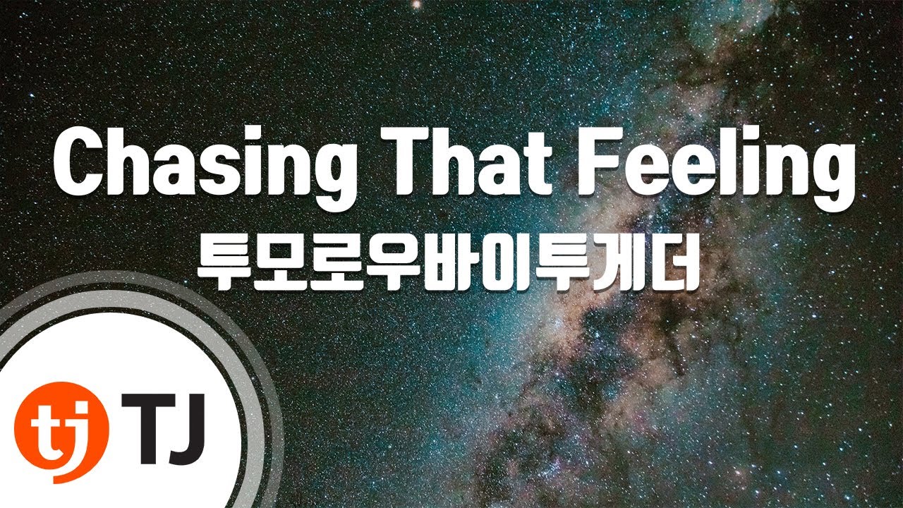 [TJ노래방] Chasing That Feeling - 투모로우바이투게더 / TJ Karaoke