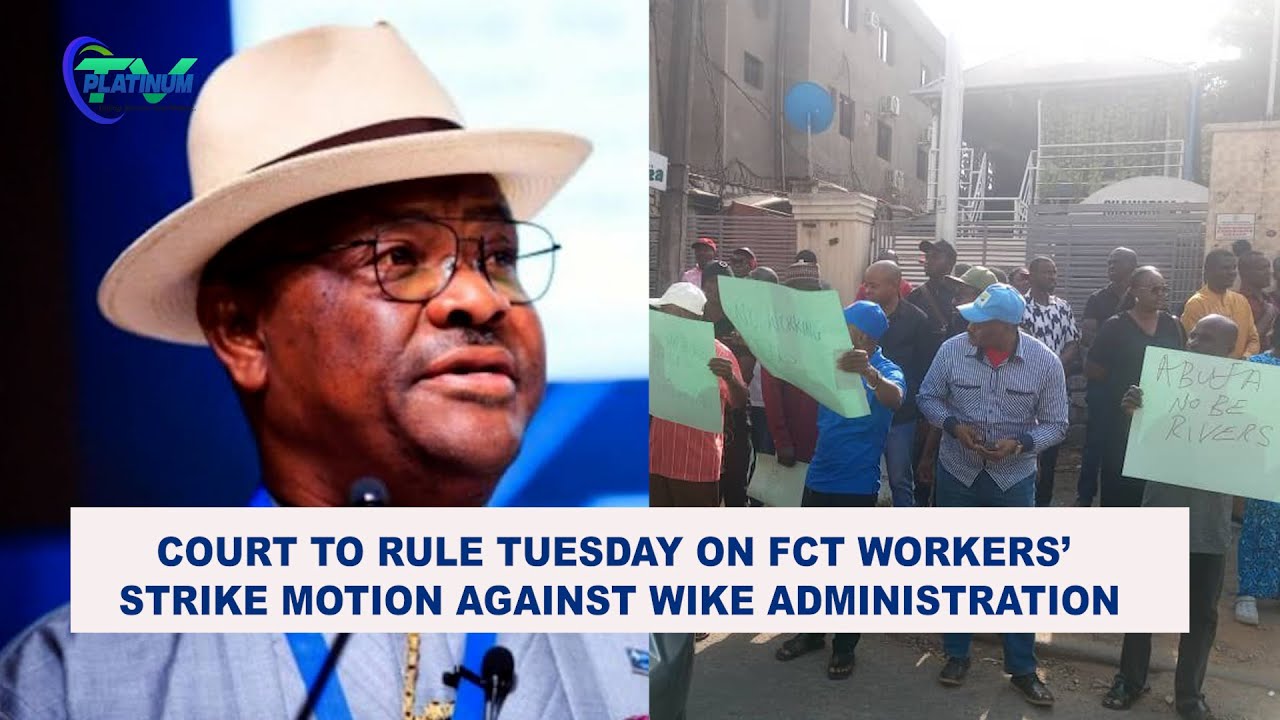 Court to Rule on Tuesday on FCT workers Strike Motion against Wike Administration