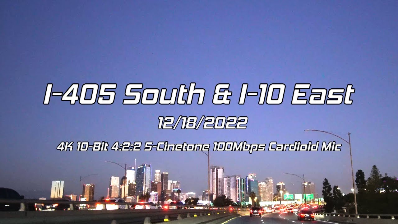 I-405 South & I-10 East to Downtown Los Angeles 4K 10-Bit 4:2:2 S-Cinetone 100Mbps Cardioid Mic