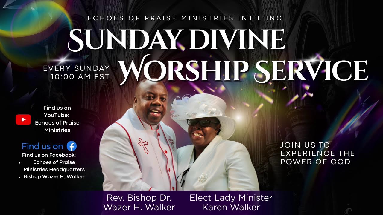 Welcome to Echoes of Praise Ministries Divine Worship Service with Bishop Wazer Walker 03/15/26.