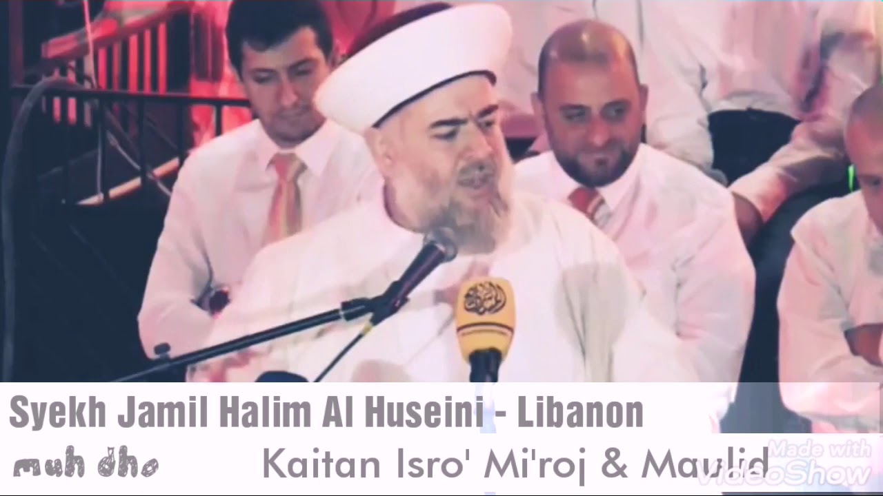 Syekh Jamil Halim Al Husaini LIBANON - Kaitan Isro' Mi'roj & Maulid [BHS ARAB]