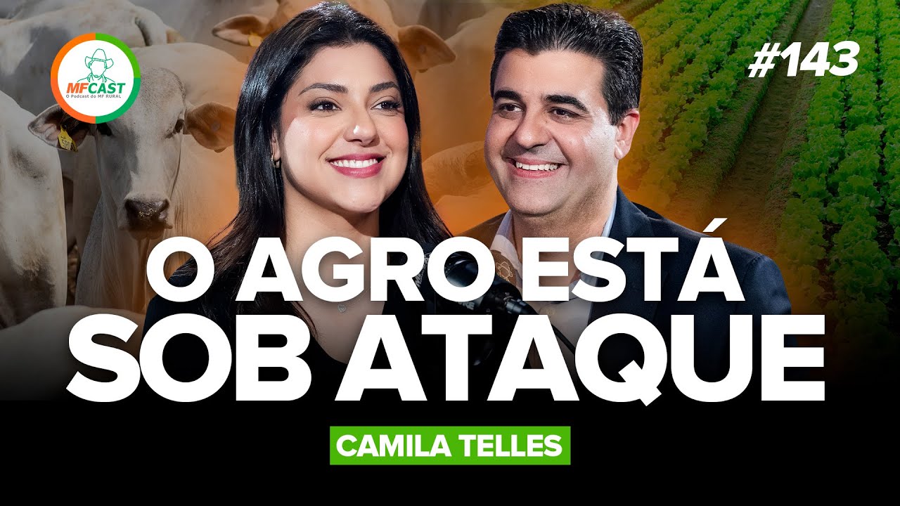 COMO CAMILA TELLES VIROU A DEFENSORA DO AGRO (Camila Telles)  - MF Cast 143