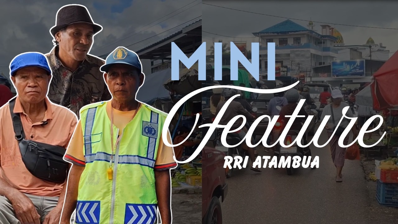 SENANDUNG TERTIB DIBALIK NAFAS DAGANG PASAR ATAMBUA || MINI FEATURE RRI ATAMBUA MARET 2026